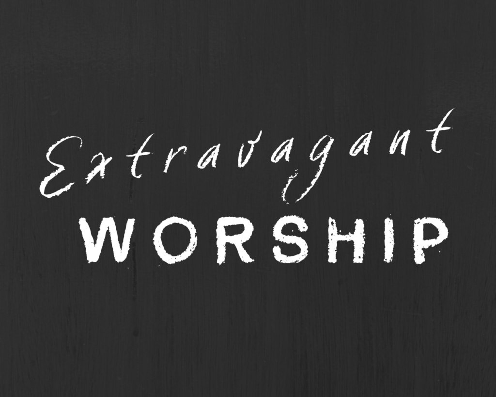 Extravagant Worship- Intersect Service