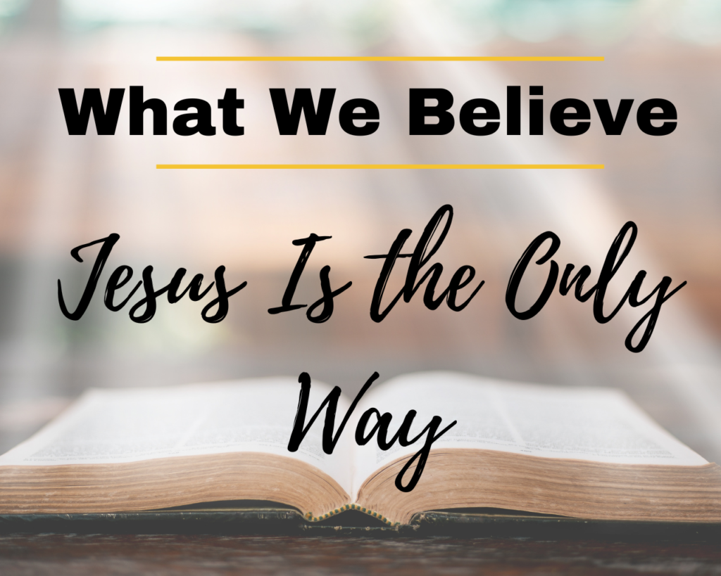 What We Believe/Jesus Is the Only Way – Intersect Service