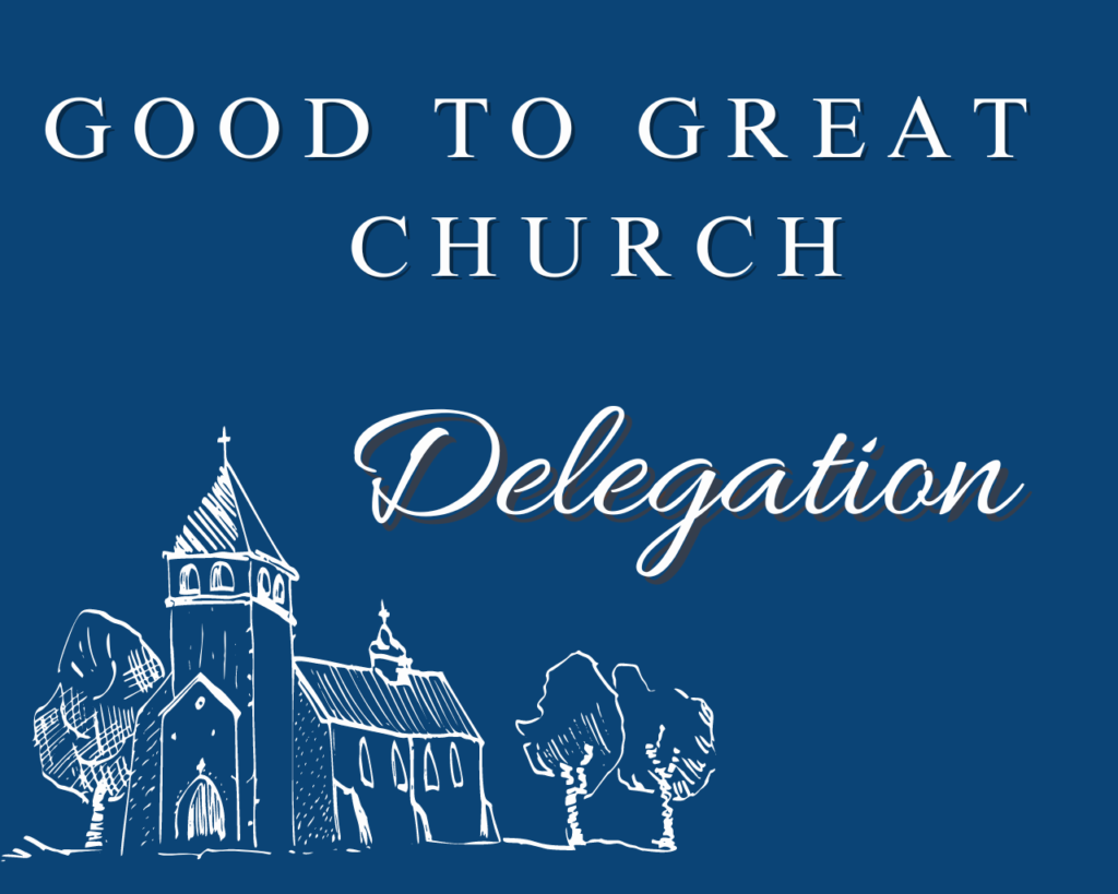 Good to Great Church – Delegation – Heritage