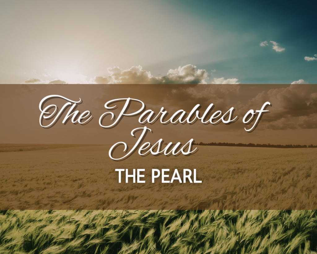 The Parables of Jesus – The Pearl – Heritage Service