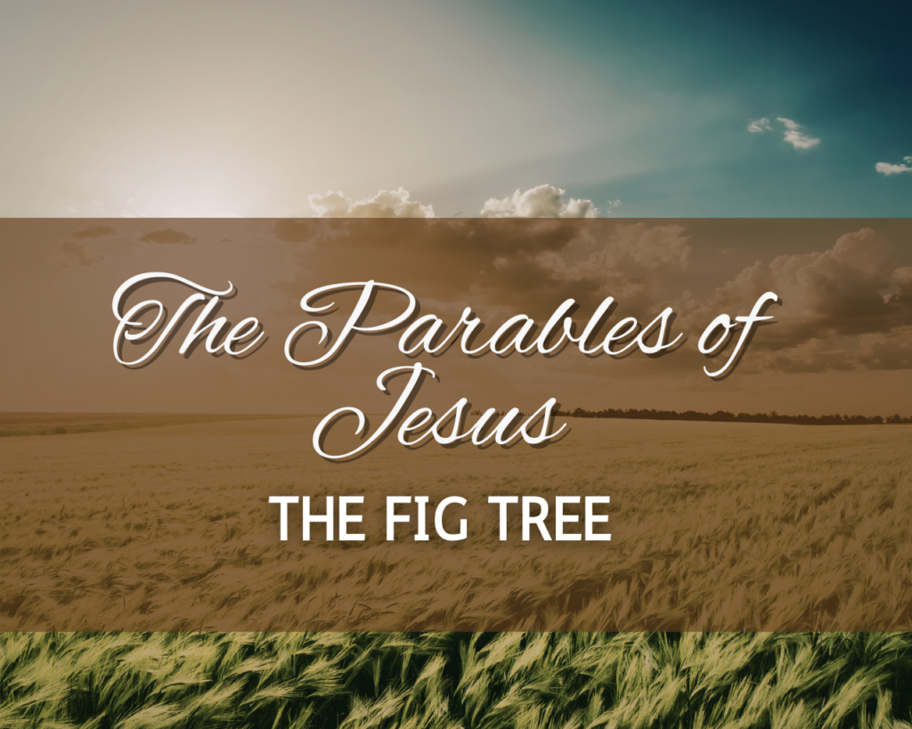 The Parables of Jesus – The Fig Tree – Intersect Service