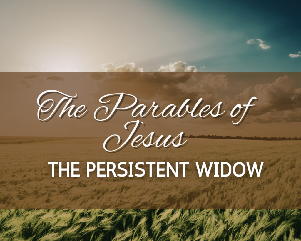 The Parables of Jesus – The Persistent Widow – Intersect Service