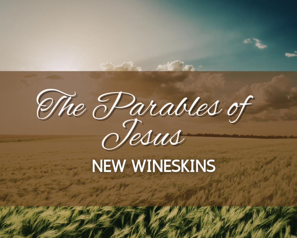 The Parables of Jesus – New Wineskins – Intersect Service
