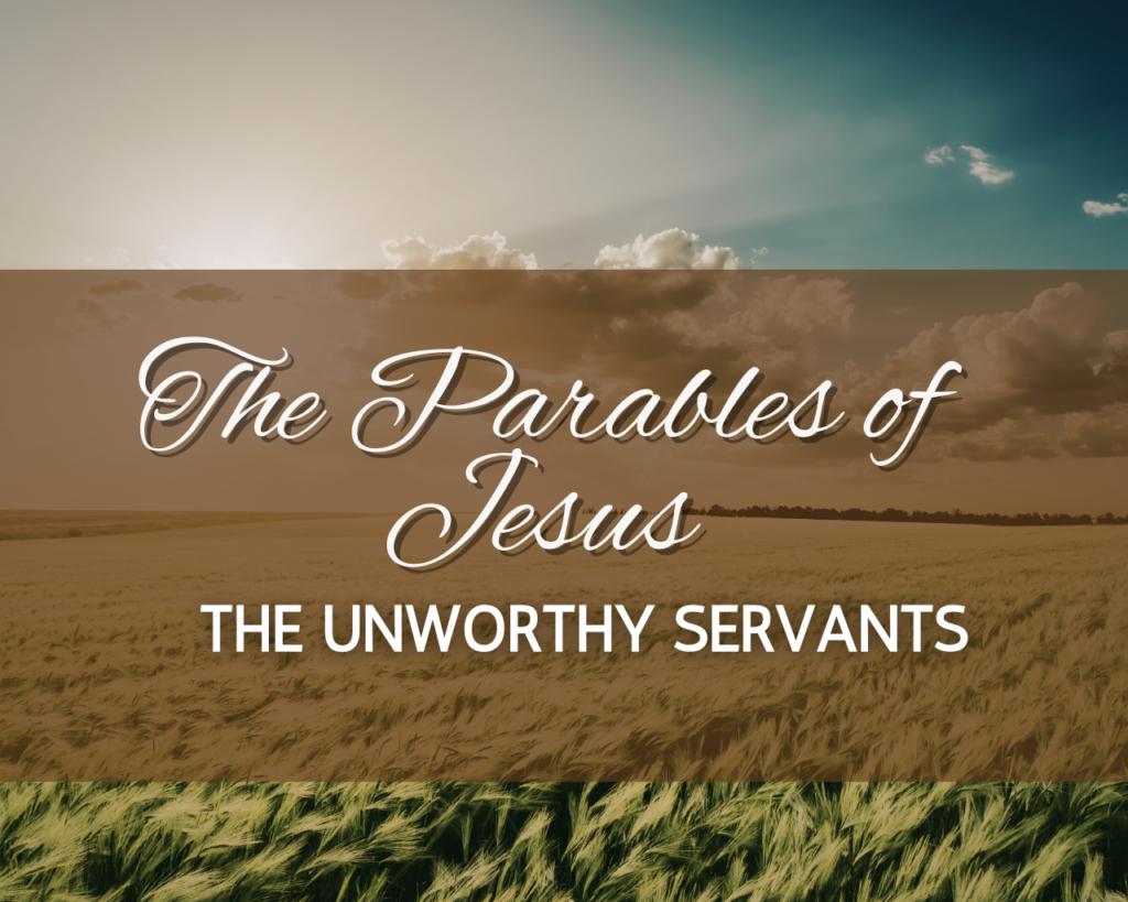 The Parables of Jesus – The Unworthy Servant- Intersect Service